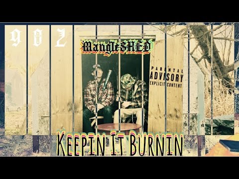 MangleSHED – Keepin It Burnin (Official Music Video)