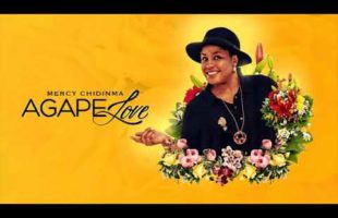 Mercy Chidinma- Agape Love ( Official Audio) | Download Mp3 @Musicvideohype @MVHeurope