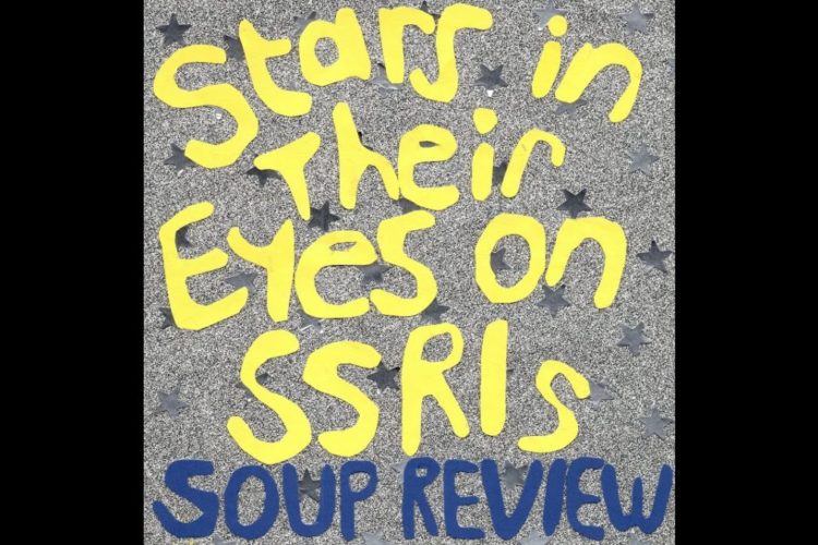 Soup Review "Stars In Their Eyes On SSRIs" (Music Video)