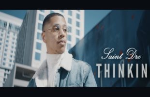 Saint Dre "Thinking" (Music Video)