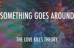 Something Goes Around by The Love Kills Theory