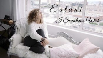 ESTANI – I Sometimes Wish (Official Music Video)
