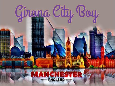 Girona City Boy – Manchester (Music Video)