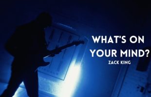Zack King – What's on your Mind? (Official Video)