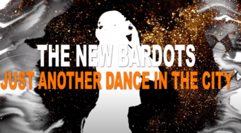 Just Another Dance In The City by The NEW Bardots