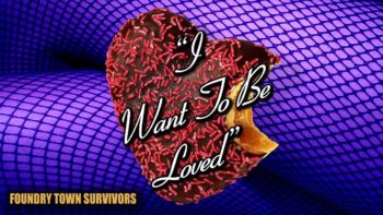 Foundry Town Survivors – "I Want To Be Loved" (Official Music Video)
