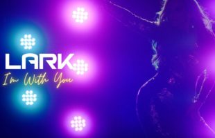 Lark “I’m With You” (Official Music Video)