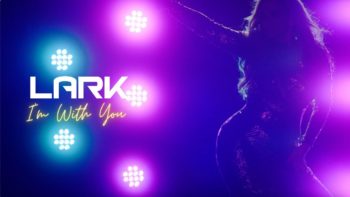 Lark “I’m With You” (Official Music Video)